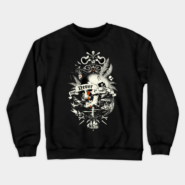 NEVER SAY DIE Crewneck Sweatshirt by Showdeer